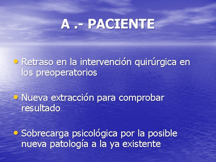 A. - PACIENTE • Retraso en la intervención quirúrgica en los preoperatorios • Nueva