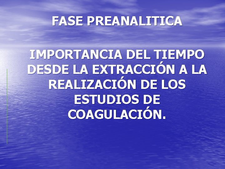 FASE PREANALITICA IMPORTANCIA DEL TIEMPO DESDE LA EXTRACCIÓN A LA REALIZACIÓN DE LOS ESTUDIOS