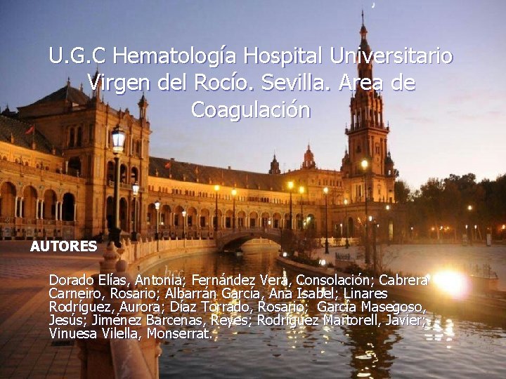 U. G. C Hematología Hospital Universitario Virgen del Rocío. Sevilla. Area de Coagulación AUTORES
