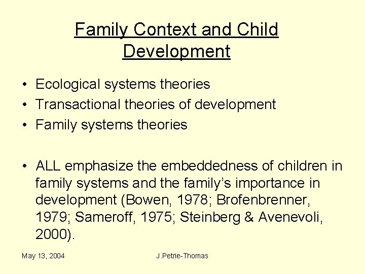 Family Context and Child Development • Ecological systems theories • Transactional theories of development