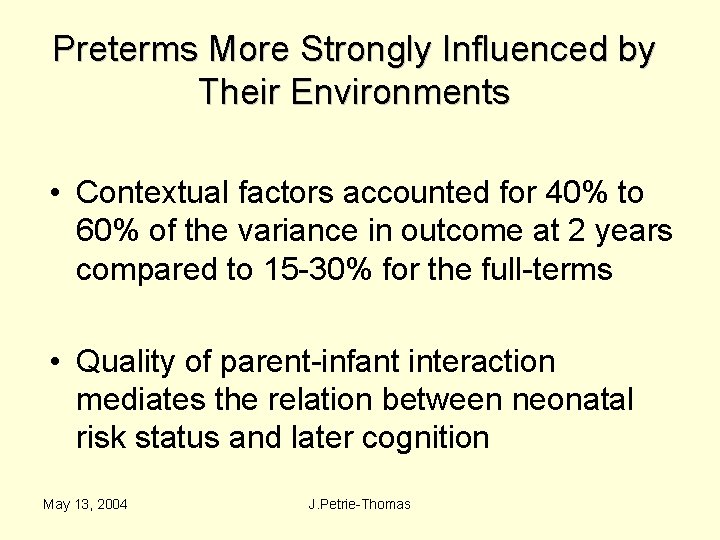 Preterms More Strongly Influenced by Their Environments • Contextual factors accounted for 40% to