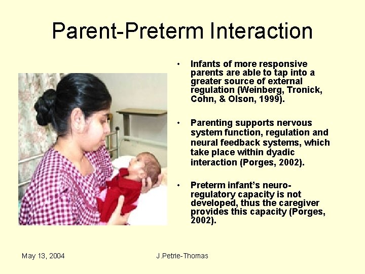 Parent-Preterm Interaction May 13, 2004 • Infants of more responsive parents are able to