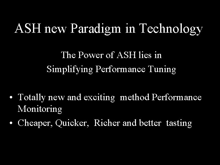 ASH new Paradigm in Technology The Power of ASH lies in Simplifying Performance Tuning