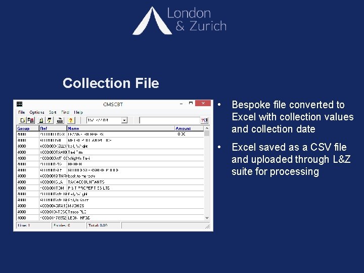 Collection File • Bespoke file converted to Excel with collection values and collection date