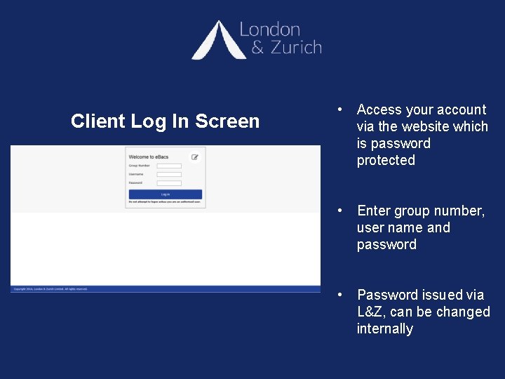 Client Log In Screen • Access your account via the website which is password