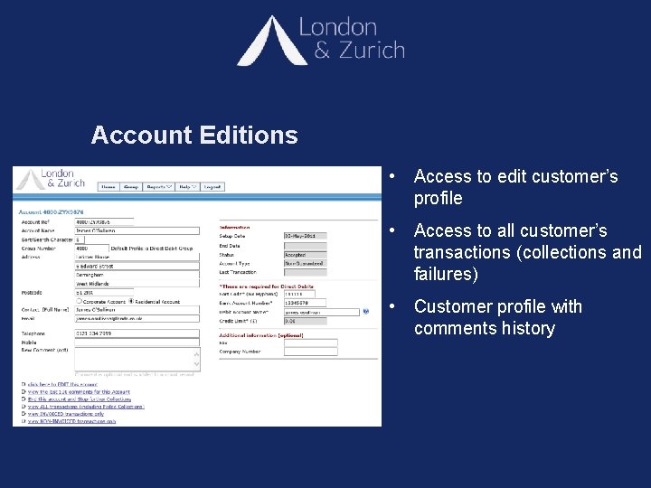 Account Editions • Access to edit customer’s profile • Access to all customer’s transactions