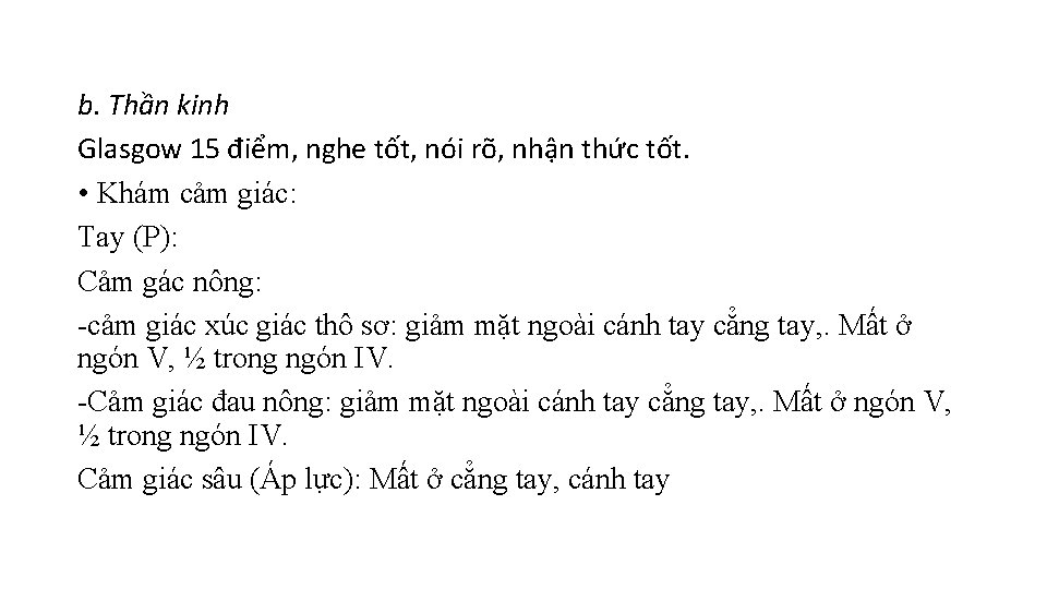 b. Thần kinh Glasgow 15 điểm, nghe tốt, nói rõ, nhận thức tốt. •