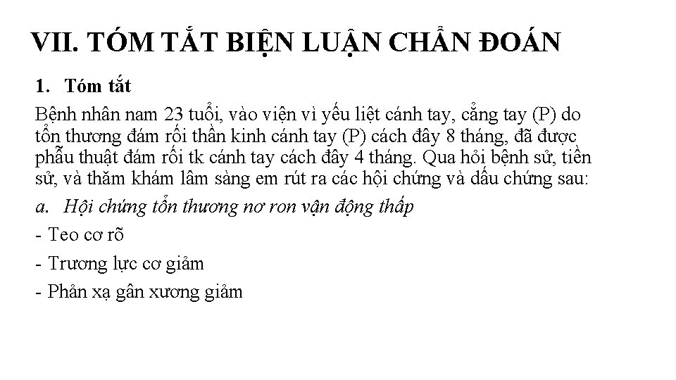 VII. TÓM TẮT BIỆN LUẬN CHẨN ĐOÁN 1. Tóm tắt Bệnh nhân nam 23