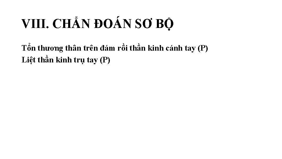VIII. CHẨN ĐOÁN SƠ BỘ Tổn thương thân trên đám rồi thần kinh cánh