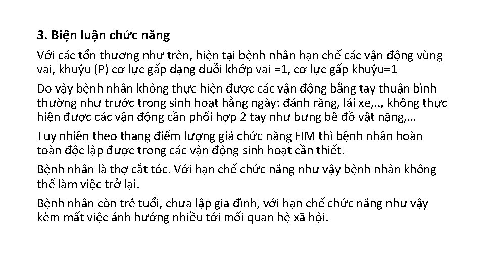 3. Biện luận chức năng Với các tổn thương như trên, hiện tại bệnh