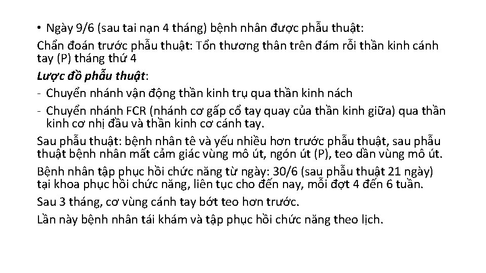  • Ngày 9/6 (sau tai nạn 4 tháng) bệnh nhân được phẫu thuật: