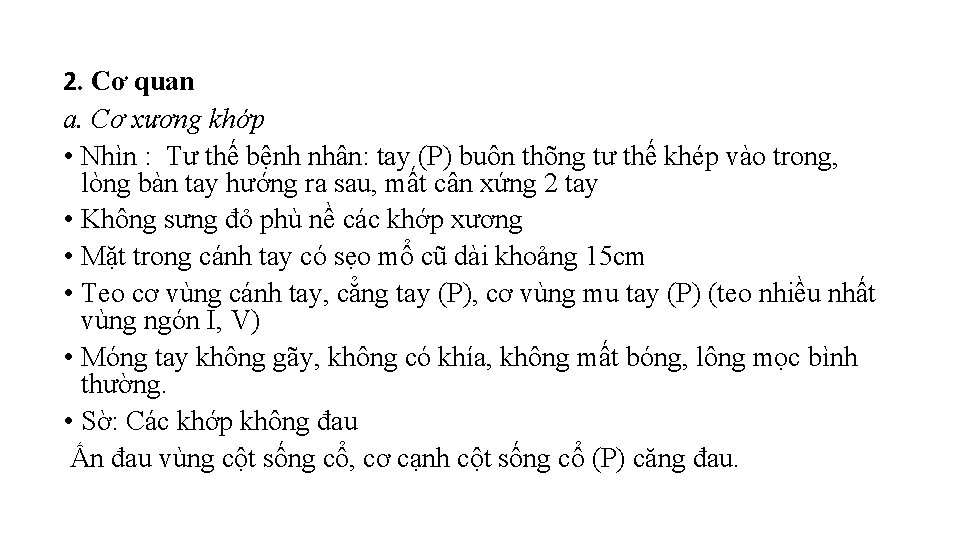 2. Cơ quan a. Cơ xương khớp • Nhìn : Tư thế bệnh nhân: