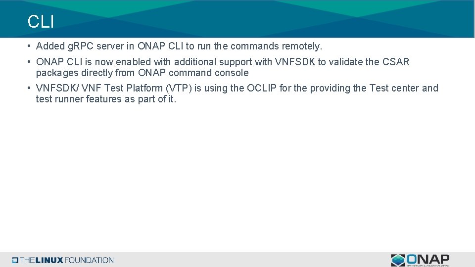 CLI • Added g. RPC server in ONAP CLI to run the commands remotely.