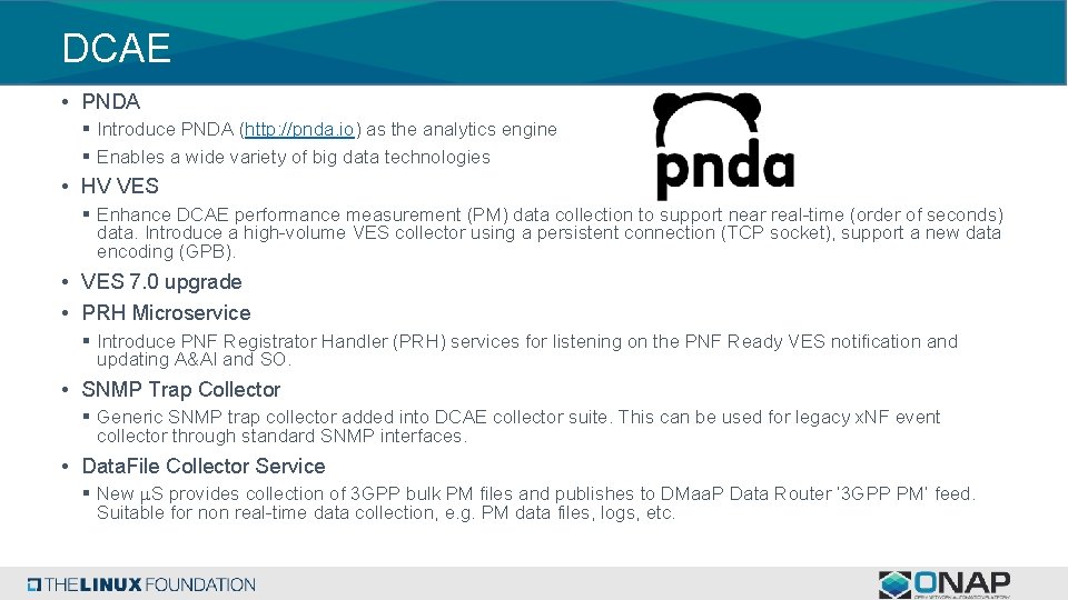 DCAE • PNDA § Introduce PNDA (http: //pnda. io) as the analytics engine §