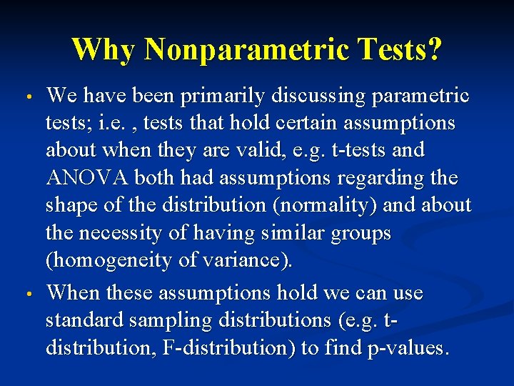 Why Nonparametric Tests? • • We have been primarily discussing parametric tests; i. e.