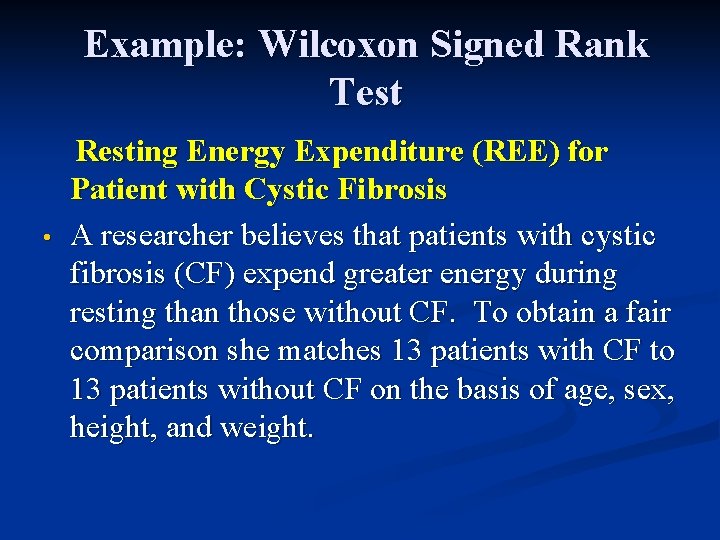 Example: Wilcoxon Signed Rank Test • Resting Energy Expenditure (REE) for Patient with Cystic