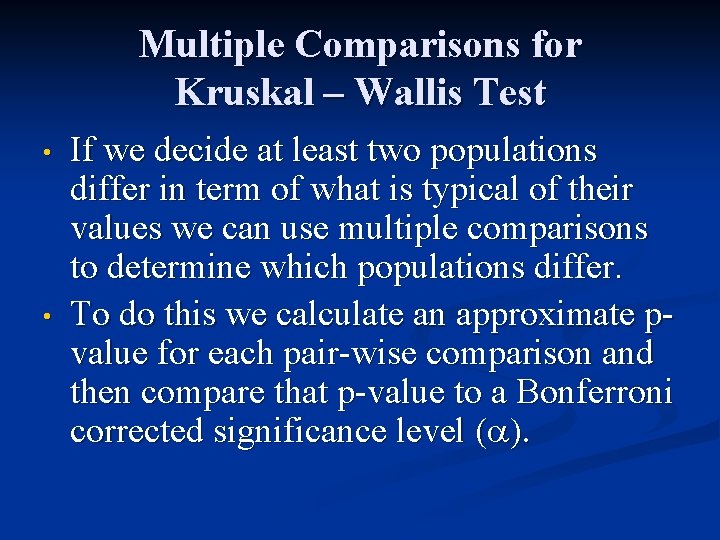 Multiple Comparisons for Kruskal – Wallis Test • • If we decide at least