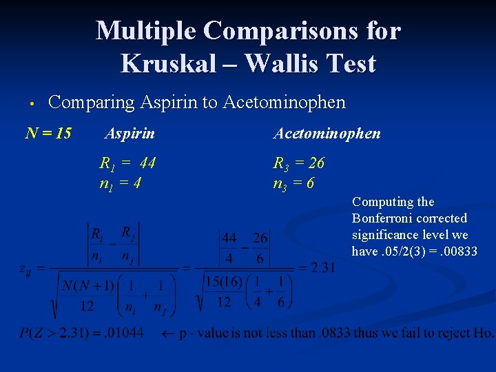 Multiple Comparisons for Kruskal – Wallis Test • Comparing Aspirin to Acetominophen N =