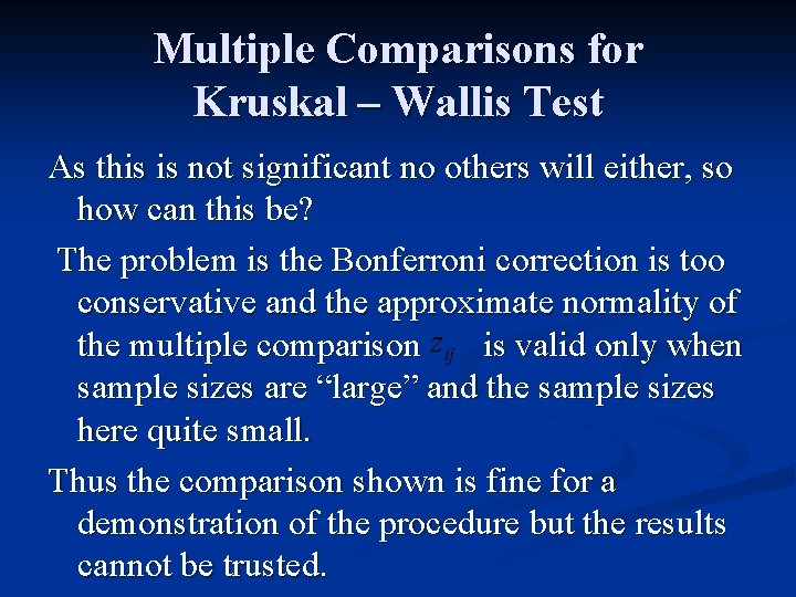 Multiple Comparisons for Kruskal – Wallis Test As this is not significant no others