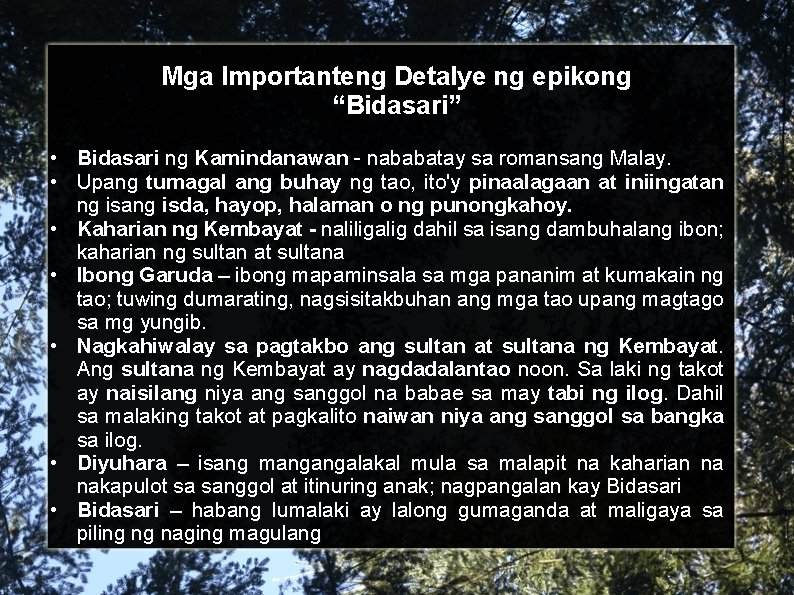Mga Importanteng Detalye ng epikong “Bidasari” • Bidasari ng Kamindanawan - nababatay sa romansang