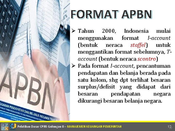 FORMAT APBN Ø Tahun 2000, Indonesia mulai menggunakan format I-account (bentuk neraca staffel) untuk