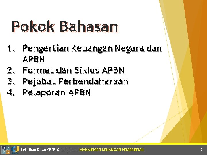 Pokok Bahasan 1. Pengertian Keuangan Negara dan APBN 2. Format dan Siklus APBN 3.