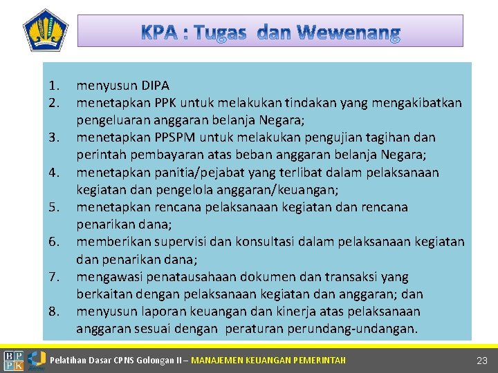 1. 2. 3. 4. 5. 6. 7. 8. menyusun DIPA menetapkan PPK untuk melakukan