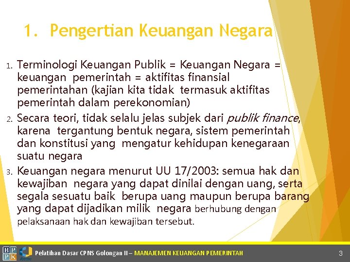 1. Pengertian Keuangan Negara 1. 2. 3. Terminologi Keuangan Publik = Keuangan Negara =