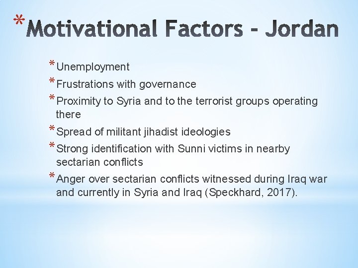 * *Unemployment *Frustrations with governance *Proximity to Syria and to the terrorist groups operating