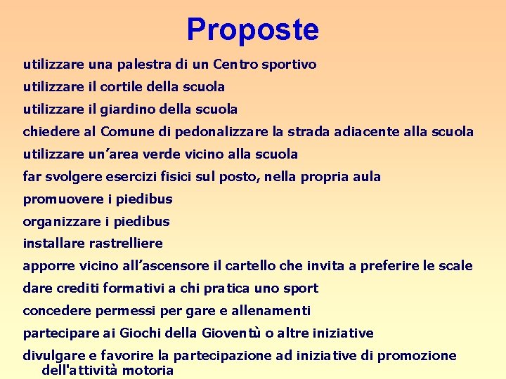 Proposte utilizzare una palestra di un Centro sportivo utilizzare il cortile della scuola utilizzare