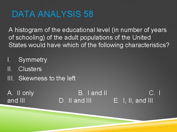 DATA ANALYSIS 58 A histogram of the educational level (in number of years of