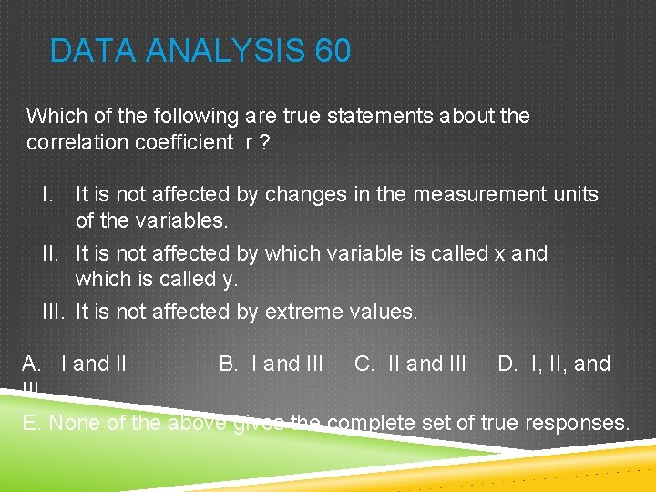 DATA ANALYSIS 60 Which of the following are true statements about the correlation coefficient