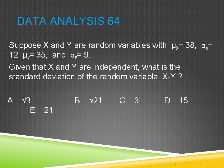 DATA ANALYSIS 64 Suppose X and Y are random variables with µᵪ= 38, σᵪ=
