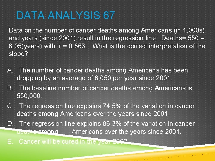 DATA ANALYSIS 67 Data on the number of cancer deaths among Americans (in 1,