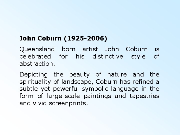 John Coburn (1925 -2006) Queensland born artist John Coburn is celebrated for his distinctive