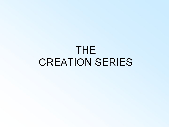 THE CREATION SERIES 