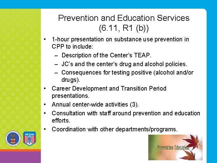 Prevention and Education Services (6. 11, R 1 (b)) • 1 -hour presentation on