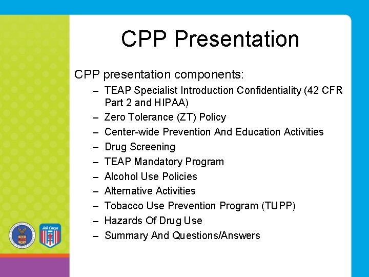 CPP Presentation CPP presentation components: – TEAP Specialist Introduction Confidentiality (42 CFR Part 2