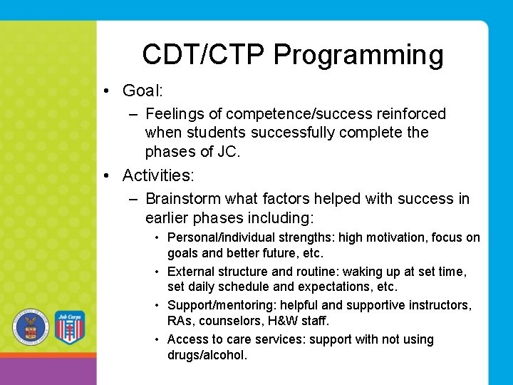 CDT/CTP Programming • Goal: – Feelings of competence/success reinforced when students successfully complete the