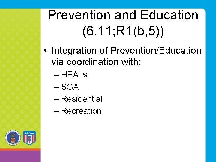 Prevention and Education (6. 11; R 1(b, 5)) • Integration of Prevention/Education via coordination