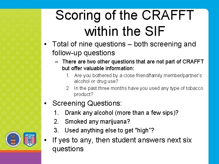 Scoring of the CRAFFT within the SIF • Total of nine questions – both