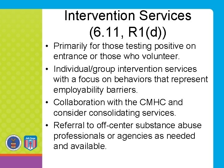 Intervention Services (6. 11, R 1(d)) • Primarily for those testing positive on entrance