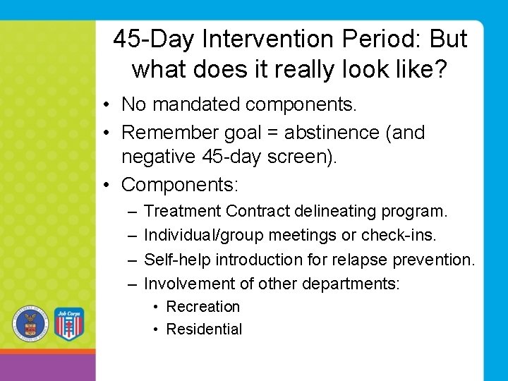 45 -Day Intervention Period: But what does it really look like? • No mandated