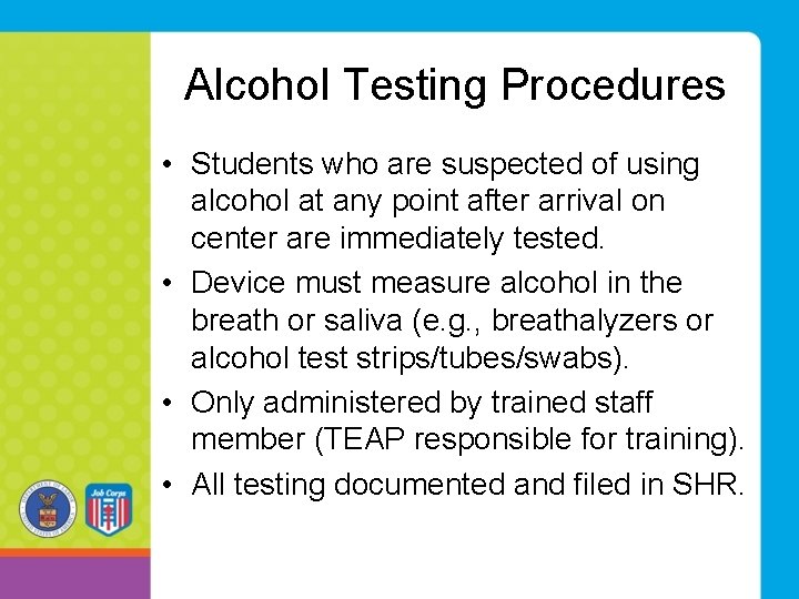 Alcohol Testing Procedures • Students who are suspected of using alcohol at any point