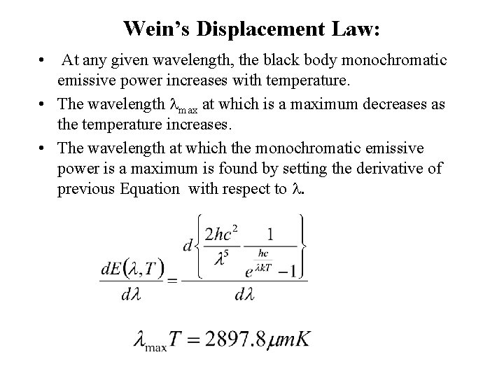 Wein’s Displacement Law: • At any given wavelength, the black body monochromatic emissive power