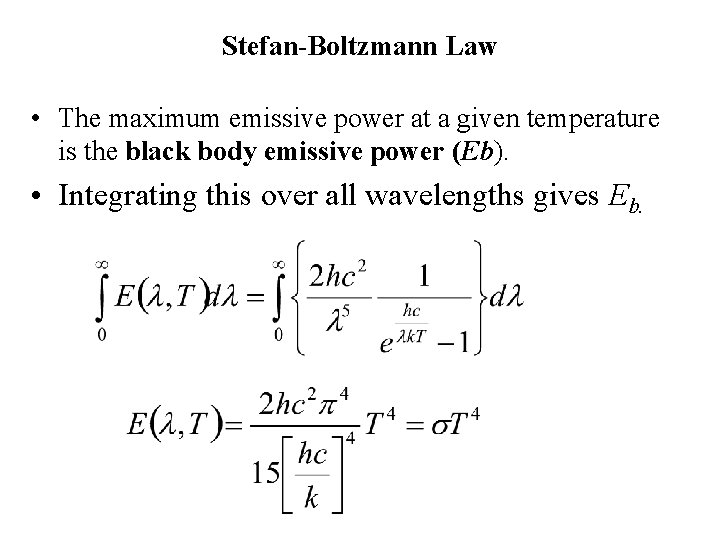 Stefan-Boltzmann Law • The maximum emissive power at a given temperature is the black