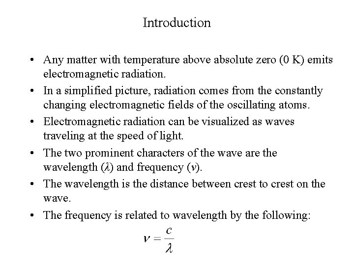 Introduction • Any matter with temperature above absolute zero (0 K) emits electromagnetic radiation.