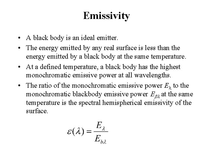 Emissivity • A black body is an ideal emitter. • The energy emitted by