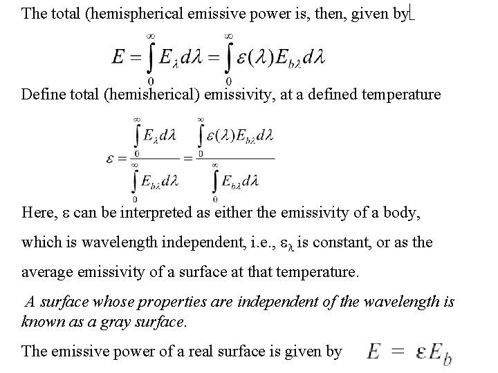 The total (hemispherical emissive power is, then, given byë Define total (hemisherical) emissivity, at