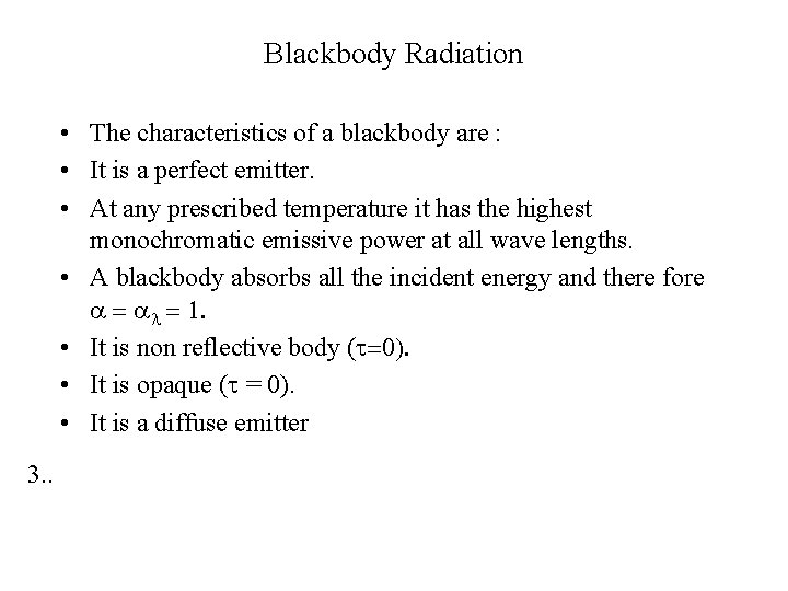 Blackbody Radiation • The characteristics of a blackbody are : • It is a